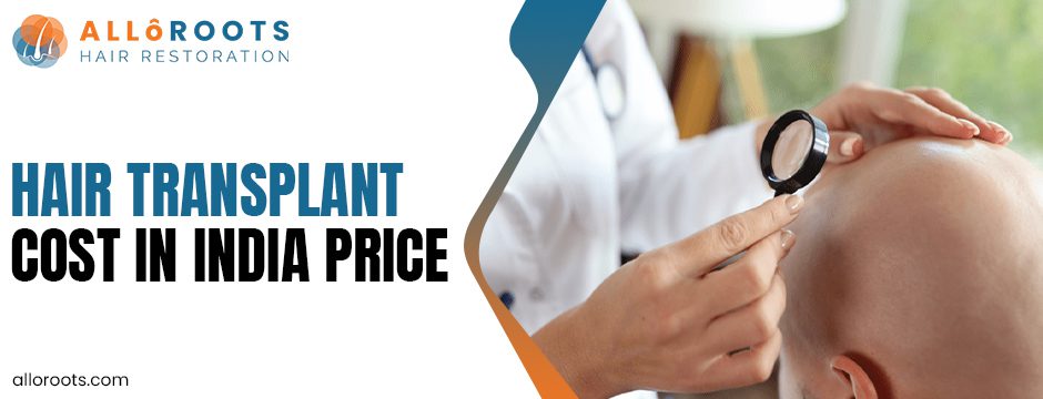 Hair Transplant Cost in India 2025: Average, Per Graft, and Full Transplant Price Breakdown 5 Hair Transplant Cost in India 2025: Average, Per Graft, and Full Transplant Price Breakdown - Alloroots Hair Transplant Clinic - India's Best Hair Transplant Services